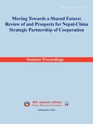PRI Pub No. 116 Moving Towards a Shared Future: Review of and Prospects for Nepal-China Strategic Partnership of Cooperation